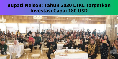 Bupati Nelson: Tahun 2030 LTKL Targetkan Investasi Capai 180 USD